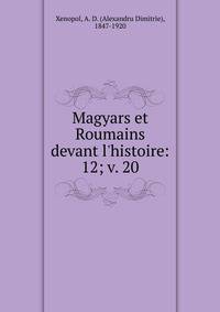 Magyars et Roumains devant l`histoire:. 12; v. 20