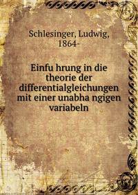 Einfu?hrung in die theorie der differentialgleichungen mit einer unabha?ngigen variabeln