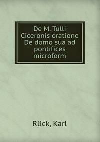 De M. Tulli Ciceronis oratione De domo sua ad pontifices microform