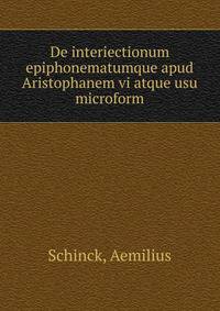 De interiectionum epiphonematumque apud Aristophanem vi atque usu microform