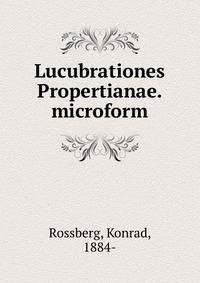 Lucubrationes Propertianae. microform