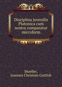 Disciplina juvenilis Platonica cum nostra comparatur microform