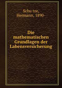 Die mathematischen Grundlagen der Labensversicherung