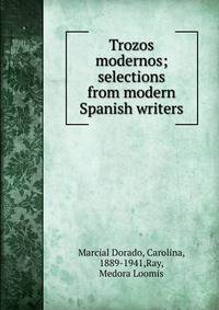 Trozos modernos; selections from modern Spanish writers