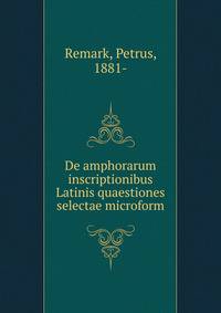 De amphorarum inscriptionibus Latinis quaestiones selectae microform