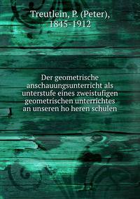 Der geometrische anschauungsunterricht als unterstufe eines zweistufigen geometrischen unterrichtes an unseren ho?heren schulen