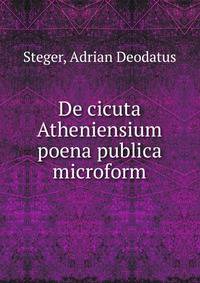 De cicuta Atheniensium poena publica microform