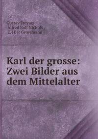 Karl der grosse: Zwei Bilder aus dem Mittelalter