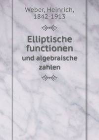 Elliptische functionen. und algebraische zahlen