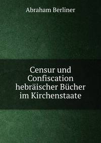 Censur und Confiscation hebraischer Bucher im Kirchenstaate