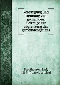 Vereinigung und trennung von gemeinden. Beitra?ge zur abgrenzung des gemeindebegriffes