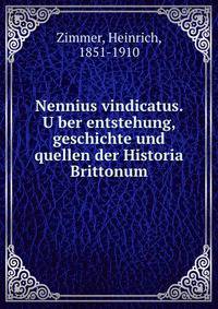 Nennius vindicatus. U?ber entstehung, geschichte und quellen der Historia Brittonum