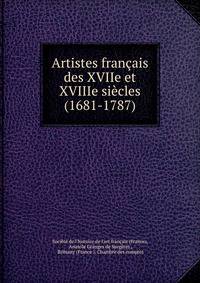 Artistes francais des XVIIe et XVIIIe siecles (1681-1787)