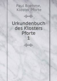 Urkundenbuch des Klosters Pforte. 1