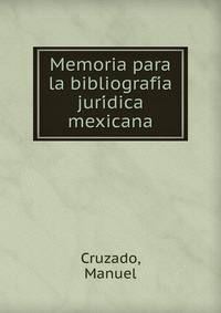 Memoria para la bibliografi?a juri?dica mexicana