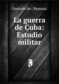 La guerra de Cuba: Estudio militar