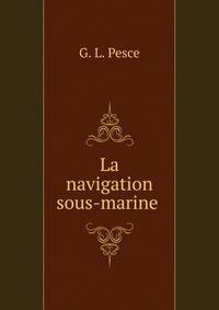 La navigation sous-marine .
