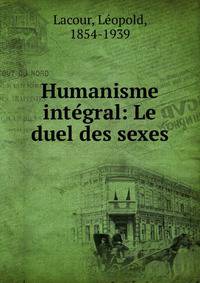 Humanisme inte?gral: Le duel des sexes