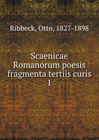 Scaenicae Romanorum poesis fragmenta tertiis curis. 1