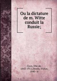 Ou la dictature de m. Witte conduit la Russie;