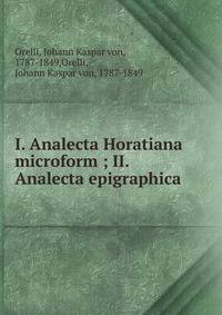 I. Analecta Horatiana microform ; II. Analecta epigraphica