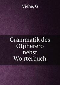 Grammatik des Otjiherero nebst Wo?rterbuch