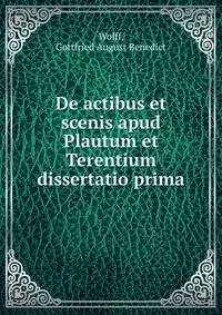 De actibus et scenis apud Plautum et Terentium dissertatio prima