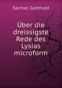 ?ber die dreissigste Rede des Lysias microform