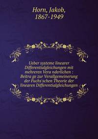 Ueber systeme linearer Differentialgleichungen mit mehreren Vera?nderlichen : Beitra?ge zur Verallgemeinerung der Fuchs'schen Theorie der linearen Differentialgleichungen