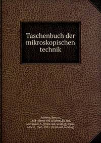 Taschenbuch der mikroskopischen technik