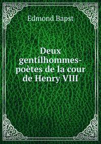 Deux gentilhommes-poetes de la cour de Henry VIII