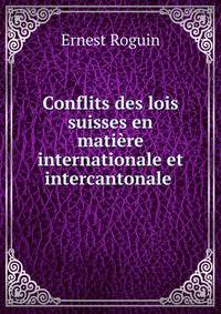 Conflits des lois suisses en mati?re internationale et intercantonale .
