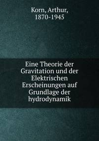 Eine Theorie der Gravitation und der Elektrischen Erscheinungen auf Grundlage der hydrodynamik