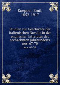 Studien zur Geschichte der italienischen Novelle in der englischen Litteratur des sechzehnten Jahrhunderts. nos. 67-70