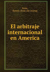 El arbitraje internacional en America