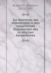 Zur Kenntniss des Volksrechtes in den romanisirten Ostprovinzen des ro?mischen Kaiserreiches