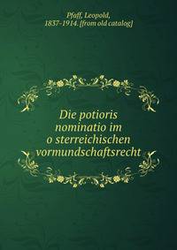 Die potioris nominatio im o?sterreichischen vormundschaftsrecht