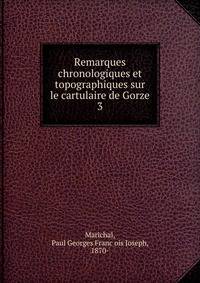 Remarques chronologiques et topographiques sur le cartulaire de Gorze. 3