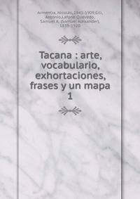 Tacana : arte, vocabulario, exhortaciones, frases y un mapa. 1