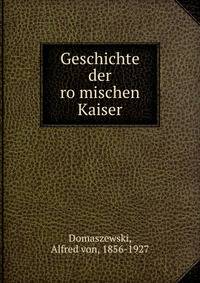 Geschichte der ro?mischen Kaiser