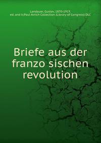 Briefe aus der franzo?sischen revolution
