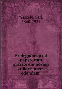 Prolegomena ad papyrorum graecorum novam collectionem edendam