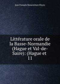 Littrature orale de la Basse-Normandie (Hague et Val-de-Saire): (Hague et .. 11
