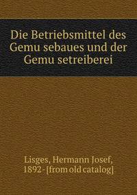 Die Betriebsmittel des Gemu?sebaues und der Gemu?setreiberei