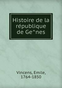 Histoire de la re?publique de Ge?nes