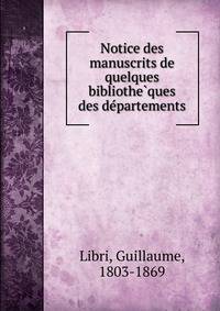 Notice des manuscrits de quelques bibliothe?ques des de?partements