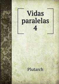 Vidas paralelas. 4