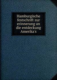Hamburgische festschrift zur erinnerung an die entdeckung Amerika's