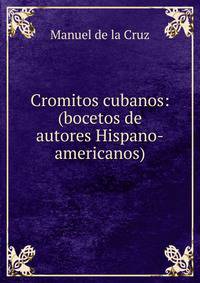 Cromitos cubanos: (bocetos de autores Hispano-americanos)