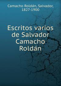 Escritos varios de Salvador Camacho Rolda?n